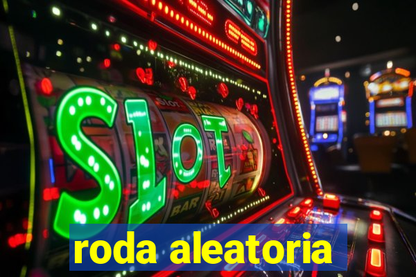 roda aleatoria