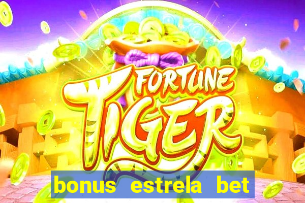 bonus estrela bet como usar