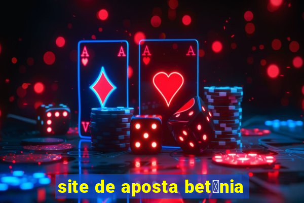 site de aposta bet芒nia