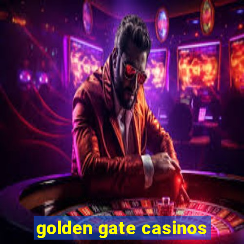 golden gate casinos