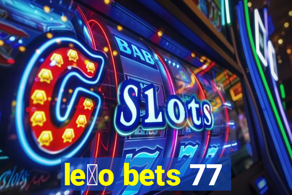 le茫o bets 77