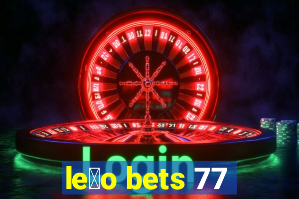 le茫o bets 77