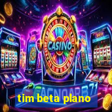 tim beta plano