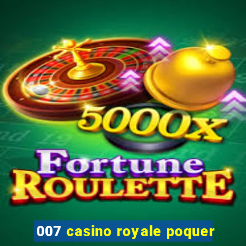 007 casino royale poquer