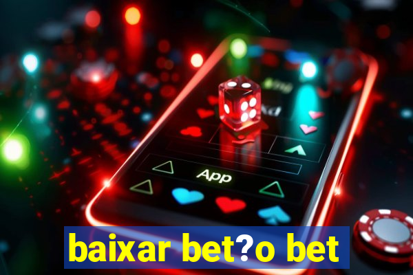 baixar bet?o bet