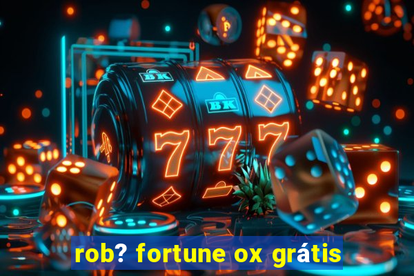 rob? fortune ox grátis