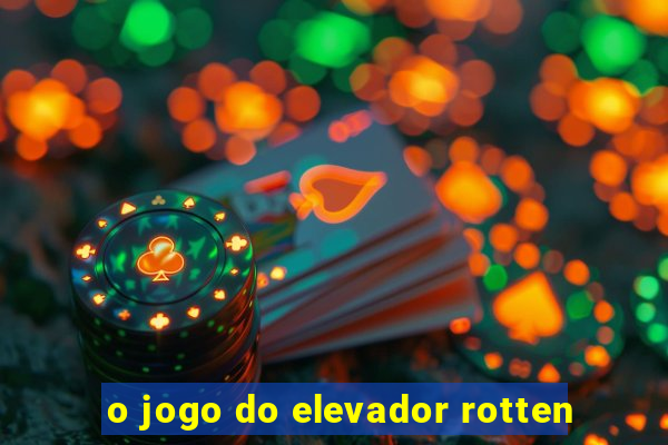 o jogo do elevador rotten