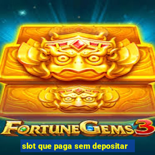 slot que paga sem depositar