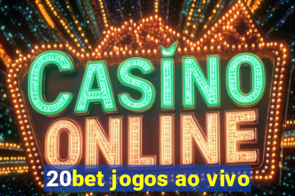 20bet jogos ao vivo