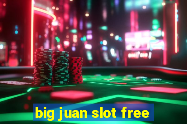 big juan slot free