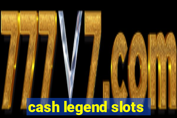 cash legend slots