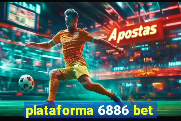 plataforma 6886 bet