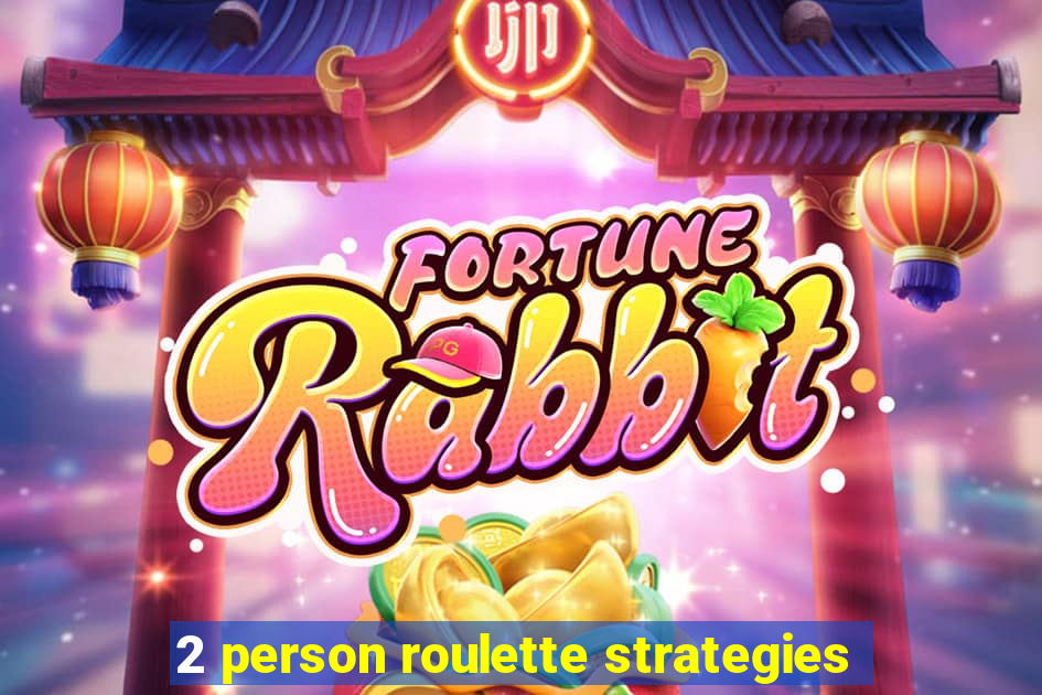 2 person roulette strategies