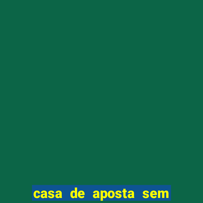 casa de aposta sem deposito minimo