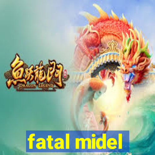 fatal midel