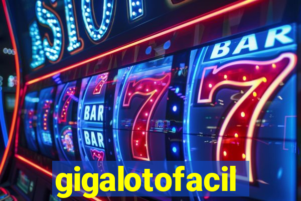 gigalotofacil