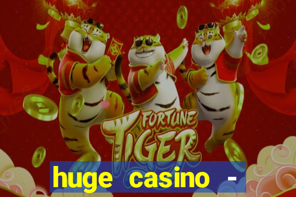 huge casino - jogos de cassino