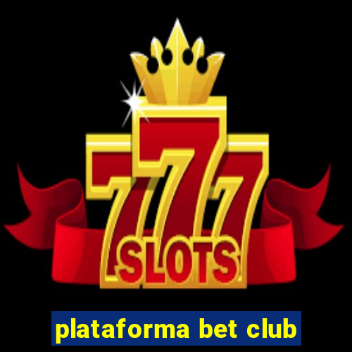 plataforma bet club