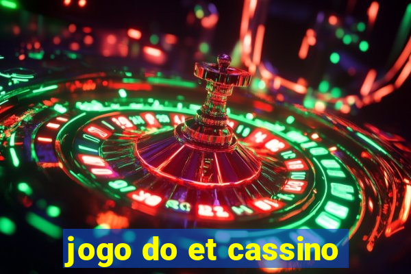 jogo do et cassino