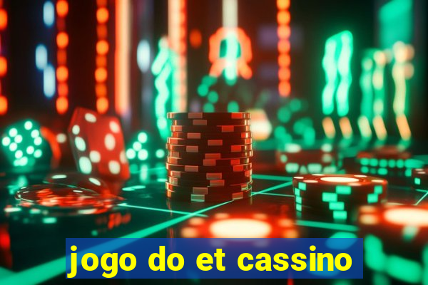 jogo do et cassino