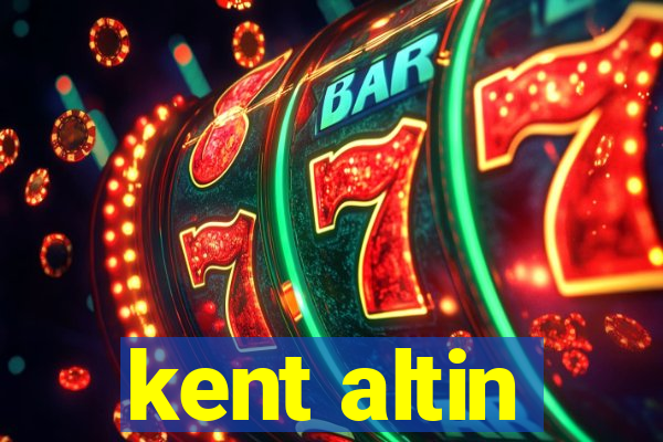 kent altin