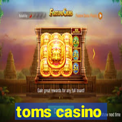 toms casino