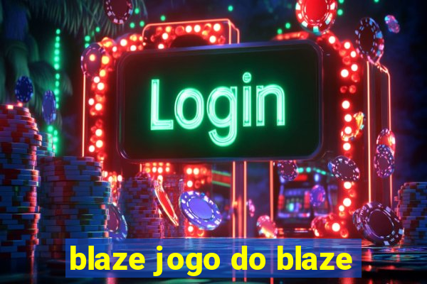 blaze jogo do blaze