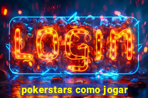 pokerstars como jogar