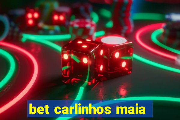 bet carlinhos maia