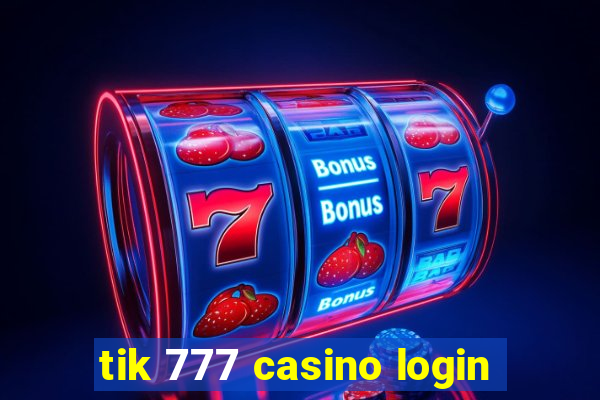 tik 777 casino login