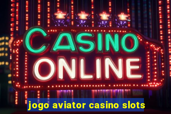 jogo aviator casino slots