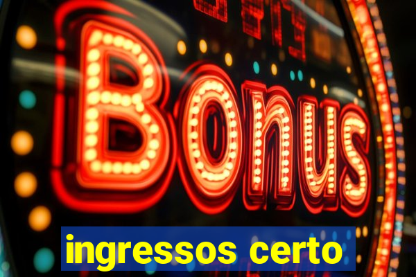 ingressos certo