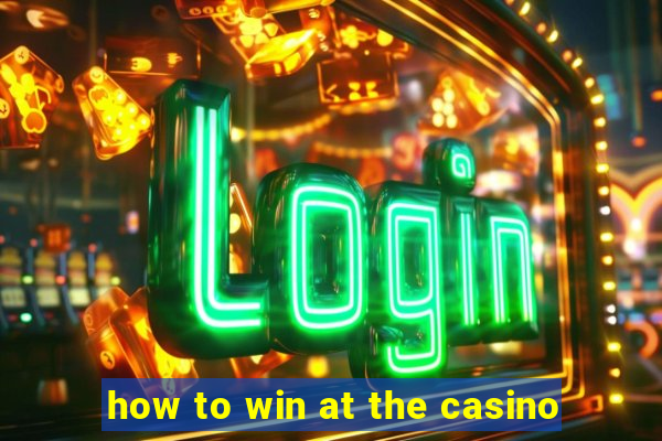 how to win at the casino