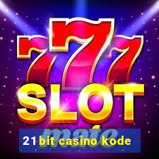 21 bit casino kode