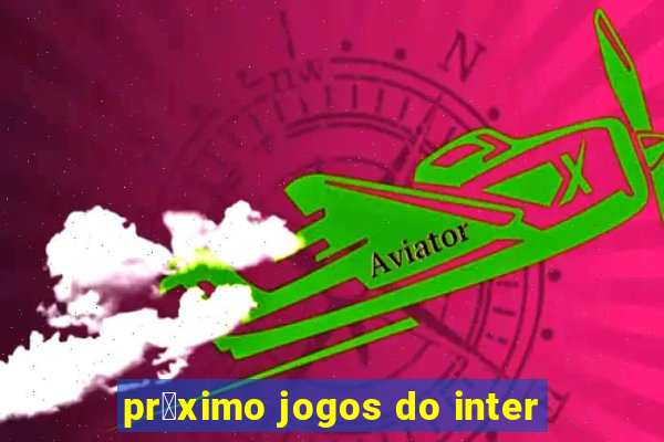 pr贸ximo jogos do inter