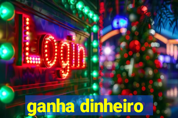 ganha dinheiro