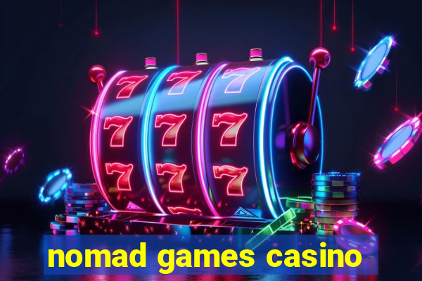 nomad games casino