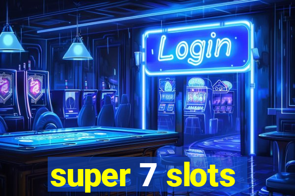 super 7 slots