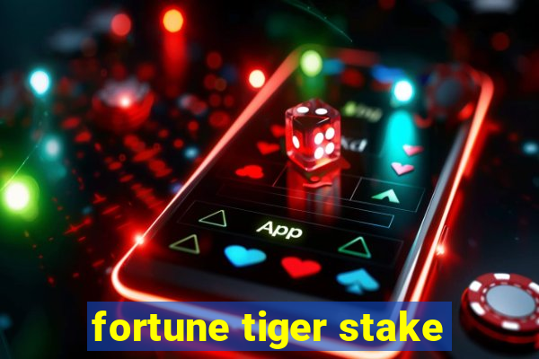 fortune tiger stake