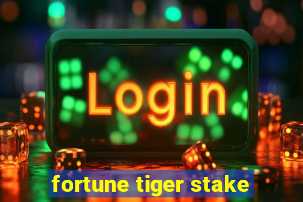 fortune tiger stake