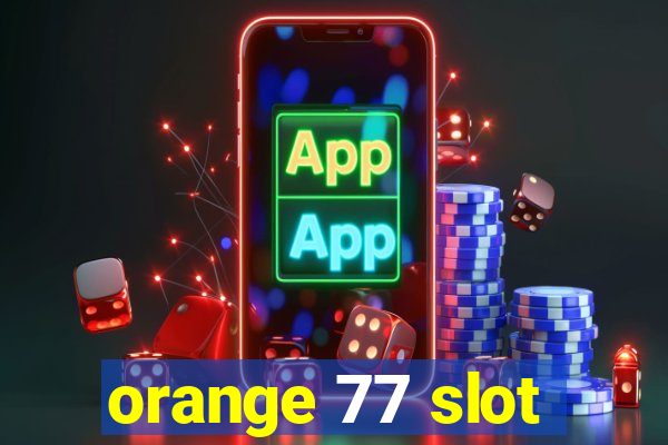 orange 77 slot