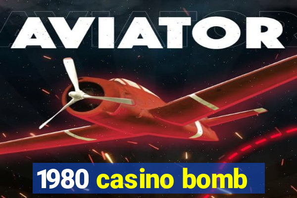 1980 casino bomb