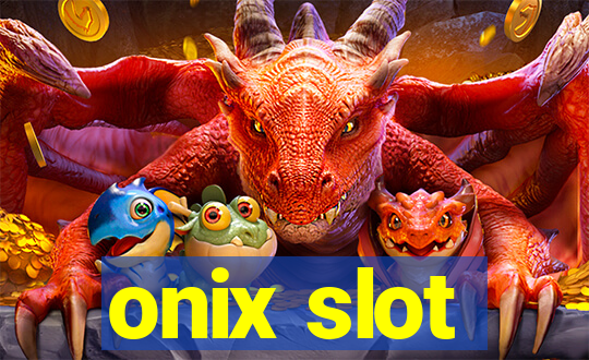 onix slot