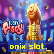 onix slot