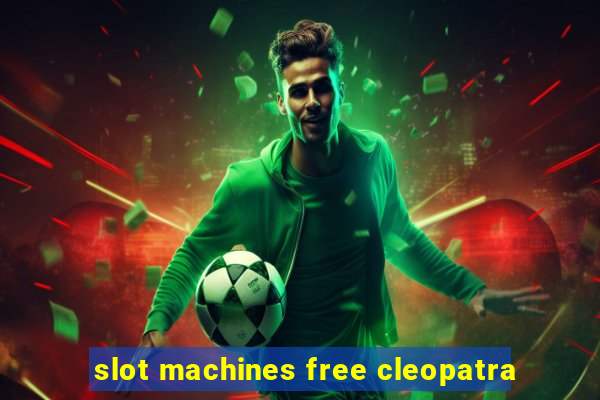 slot machines free cleopatra