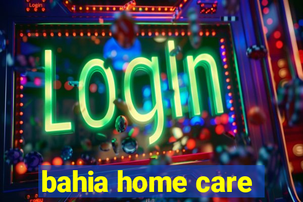 bahia home care