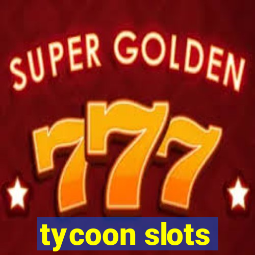 tycoon slots