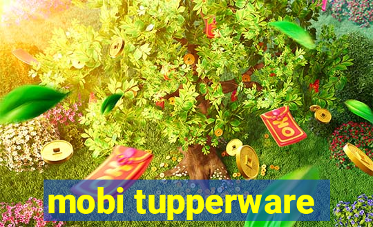 mobi tupperware