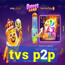 tvs p2p