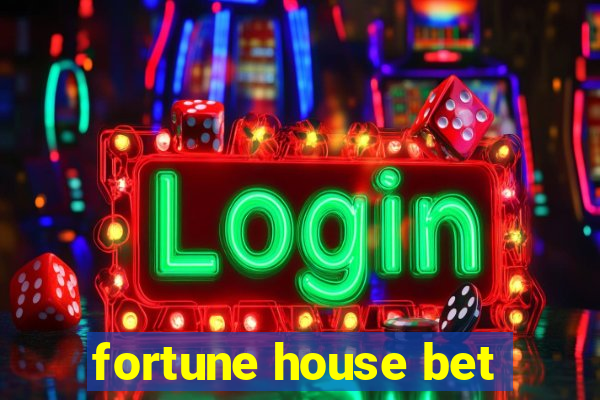 fortune house bet